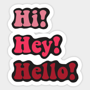 Hi! Hey! Hello! Sticker